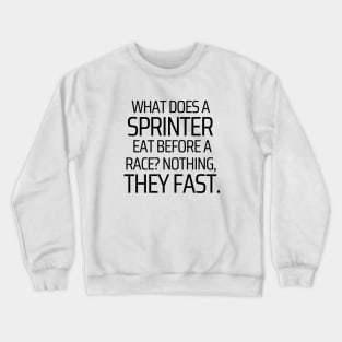 What Does A Sprinter Eat Before A Race Crewneck Sweatshirt
